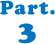 Part 3