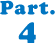 Part 4